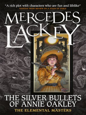 cover image of Elemental Masters--The Silver Bullets of Annie Oakley